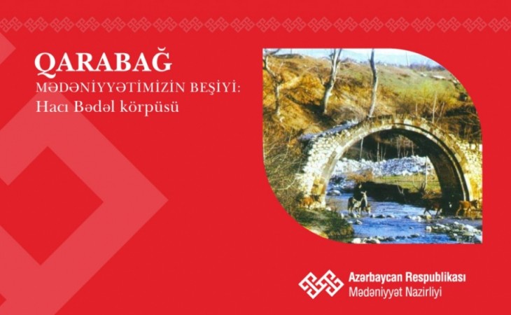 “Karabakh is the cradle of Azerbaijani culture”: Haji Badal Bridge