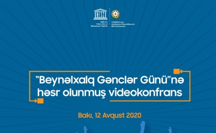 UNESCO üzrə Azərbaycan Milli Komissiyasının təşəbbüsü ilə Beynəlxalq Gənclər Gününə həsr olunmuş videokonfrans keçiriləcək