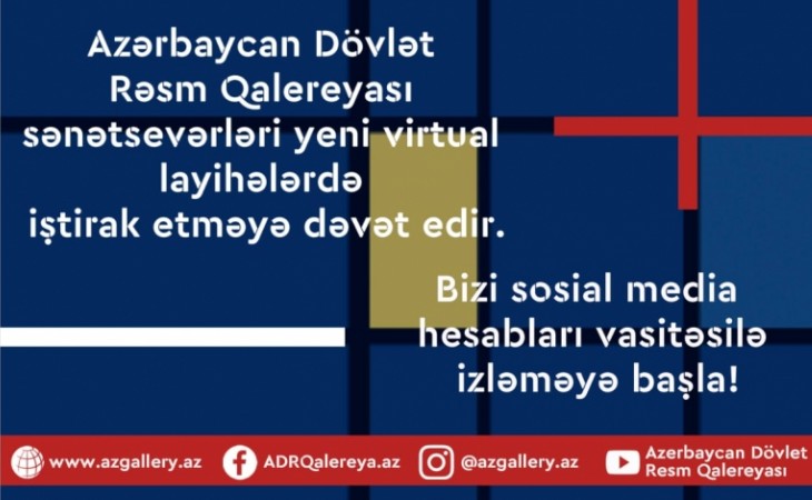 Azərbaycan Dövlət Rəsm Qalereyası sənətsevərləri yeni virtual layihələrdə iştiraka dəvət edir